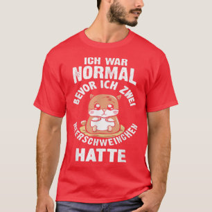 Ich War Normal Bevor Ich Zwei Guinea Pigs Hatte  T-Shirt