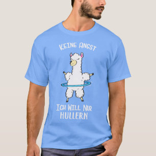 Ich Will Nur Hullern Hula Hoop Lama Alpaka Fun T-Shirt
