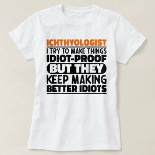 Ichthyologist I Try To Make Things Funny Sayings  T-Shirt
