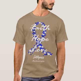 Ichthyosis Awareness Faith Hope Love Hope For A Cu T-Shirt