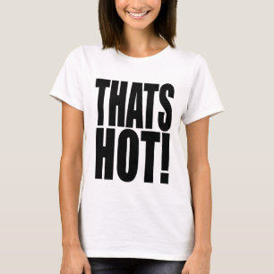 Iconic 2000s inspired THATS HOT! XL font T-shirt