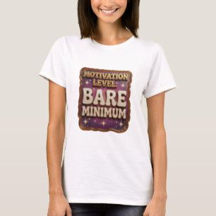 Iconic Gold MOTIVATION LEVEL BARE MINIMUM T-Shirt