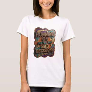 Iconic Gold RUNNING ON COFFEE AND BAD DECISIONS v2 T-Shirt