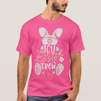 ICU Easter Day Nurse Crew Bunny Ears Happy Easter  T-Shirt