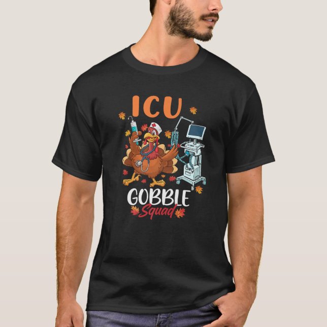 ICU Gobble Squad Thanksgiving Turkey for ICU Nurse T-Shirt (Front)