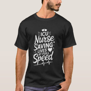 ICU Intensive Care Unit Quote for ICU Nurse RN Sta T-Shirt