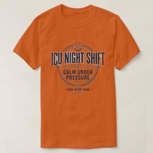 ICU Night Shift Nurse Shirt Calm Under Pressure