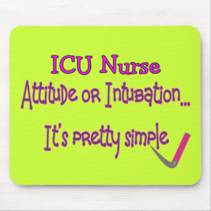 ICU Nurse "Attitude or Intubation"--Hilarious Mouse Mat