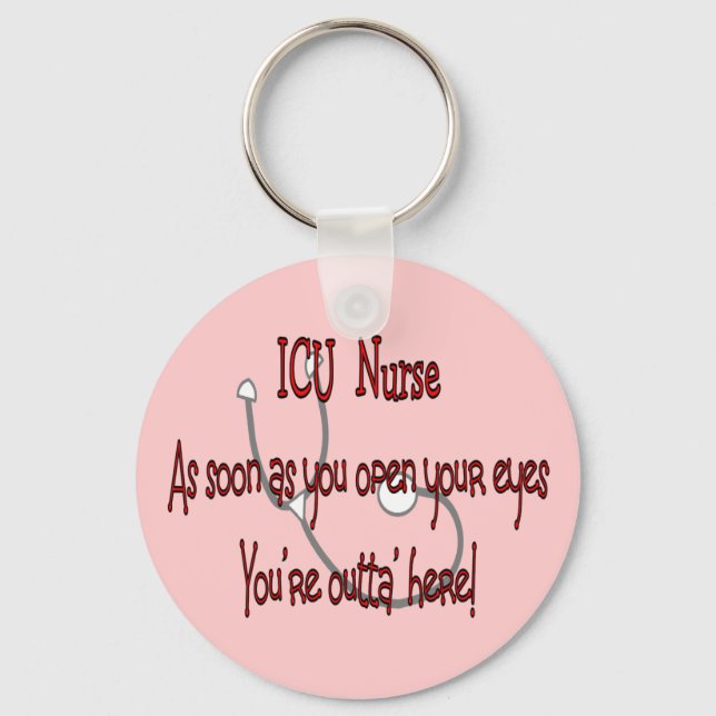 ICU Nurse "Open Eyes You're Outt'a Here" Key Ring (Front)