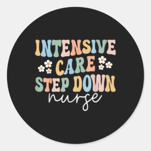 Icu Step Down Nurse Intensive Care Step Down Nurse Classic Round Sticker