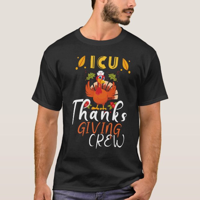 ICU Thanksgiving Nurse Crew Intensive Care Unit Th T-Shirt (Front)