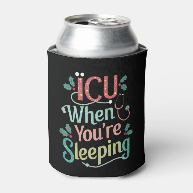 ICU When You're Sleeping ICU Nurse Christmas  Can Cooler (Can Front)