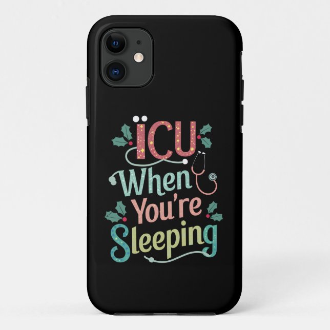 ICU When You're Sleeping ICU Nurse Christmas  Case-Mate iPhone Case (Back)