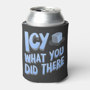 Icy what you did there Funny Can Cooler