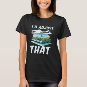 I'd adjust that Hydroponics Gardening Plant Lover T-Shirt
