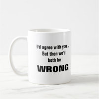 I'd agree with you but we'd both be wrong