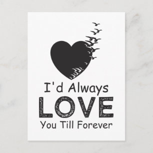 I'd Always Love You Till Forever Postcard