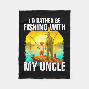 I'd be fishing with my uncle funny fisherman fleece blanket