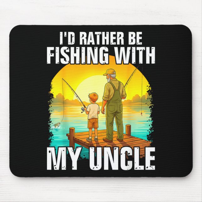 I'd be fishing with my uncle funny fisherman  mouse mat (Front)
