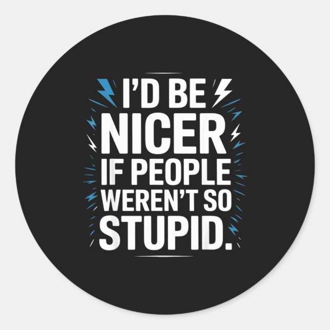 I'd Be Nicer If People Weren't So Stud  Classic Round Sticker (Front)