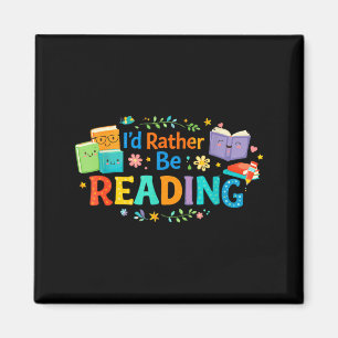 I'd be reading funny bookish lover cool teacher magnet