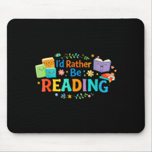 I'd be reading funny bookish lover cool teacher mouse mat