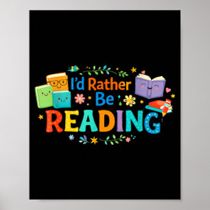 I'd be reading funny bookish lover cool teacher poster