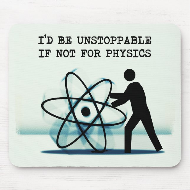 I'd be unstoppable if not for physics mouse mat (Front)