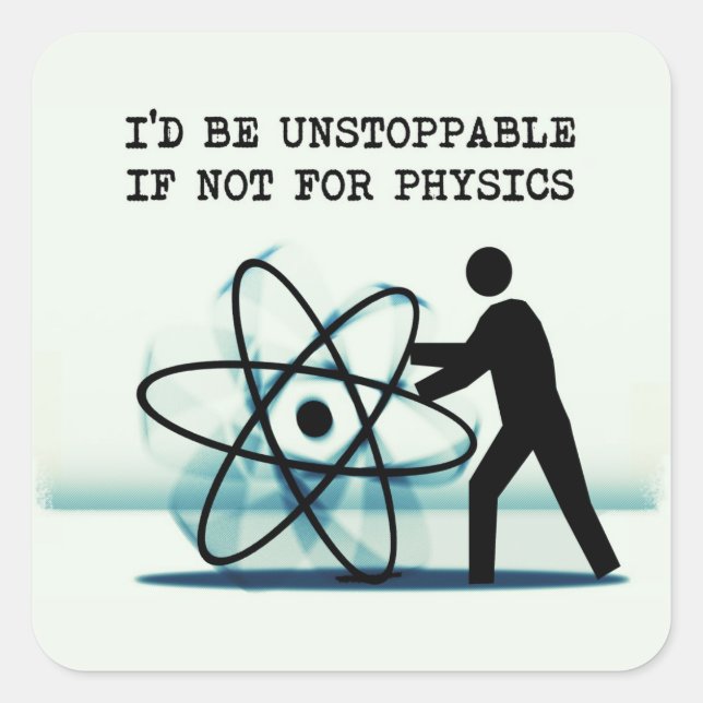 I'd be unstoppable if not for physics square sticker (Front)