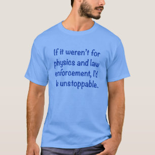 I'd be unstoppable T-Shirt