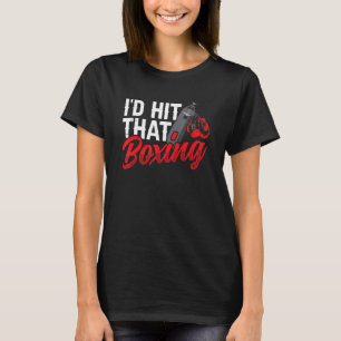 I'd Boxing Hit That  Boxer   Men & Women T-Shirt