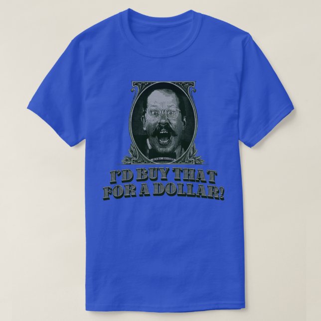 Id Buy That for a Dollar 2 T-Shirt (Design Front)