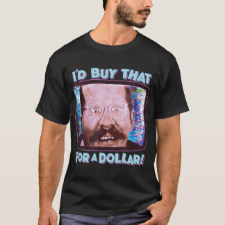 I'D BUY THAT FOR A DOLLAR! - funny sci-fi 80's fut T-Shirt