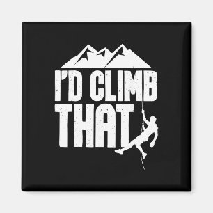 I'd Climb That - Rock Climbing Climber Bouldering Magnet