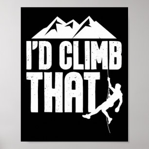 I'd Climb That - Rock Climbing Climber Bouldering Poster