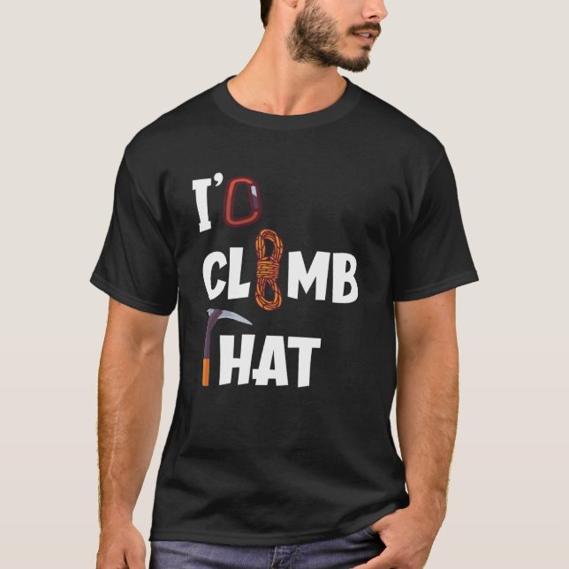 I'd Climb That  Rock Climbing T-Shirt (Front)