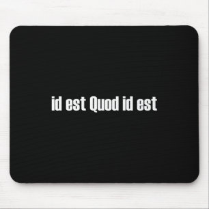 Id Est Quod Id Est Latin - It Is What It Is Premiu Mouse Mat
