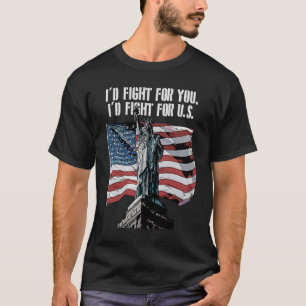 Id Fight for US Patriotic American Patriotism USA T-Shirt