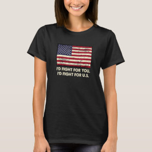 Id Fight for US Patriotic American Patriotism USA T-Shirt