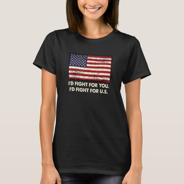 Id Fight for US Patriotic American Patriotism USA T-Shirt (Front)