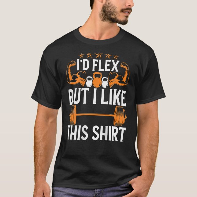 I'd Flex But I Like This   BACKPRINT  Bodybuilding T-Shirt (Front)