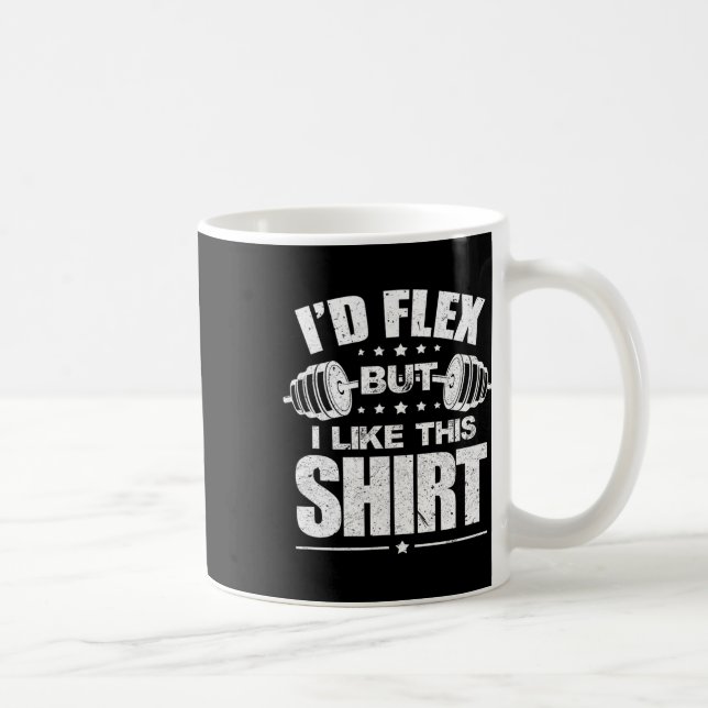 I'd Flex But I Like This Shirt Bodybuilding Gym Wo Coffee Mug (Right)