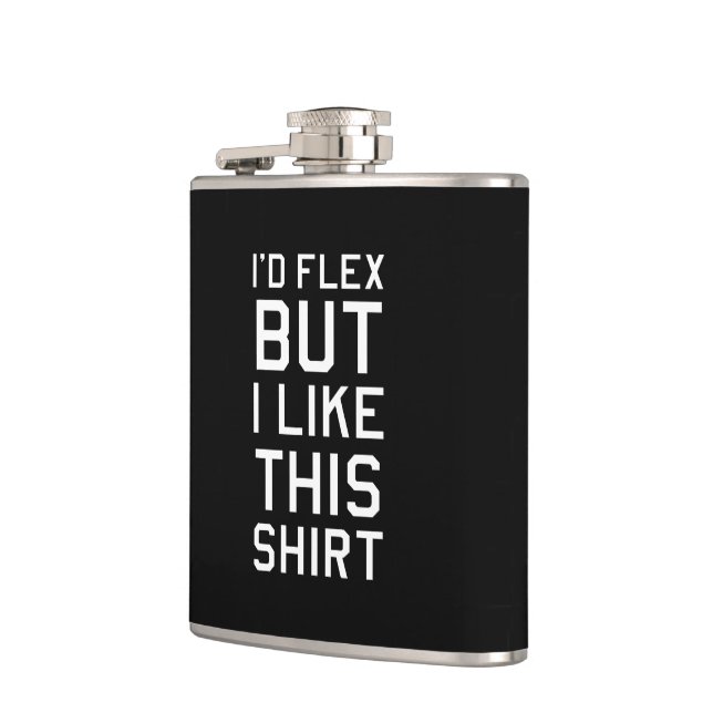 I'd Flex, But I Like This Shirt. Hip Flask (Left)