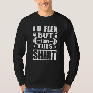 I'd Flex Gym Bodybuilder Weightlifter Workout T-Shirt