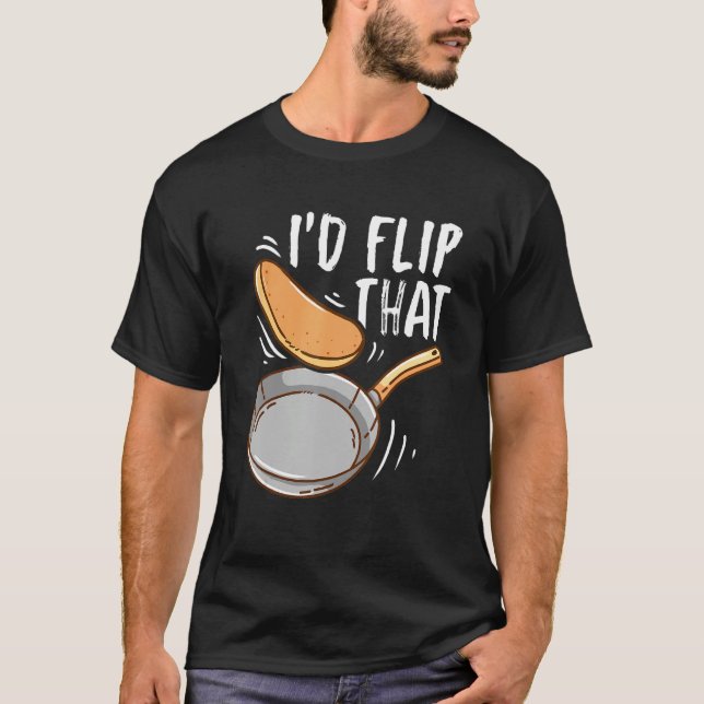 I'd Flip That Flapjack Waffle Crepes Pancake Day T-Shirt (Front)