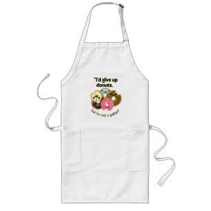 ID GIVE UO DONUTS BUT IM NOT A QUITTER LONG APRON