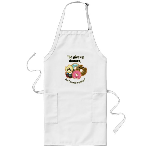 ID GIVE UO DONUTS BUT IM NOT A QUITTER LONG APRON (Front)