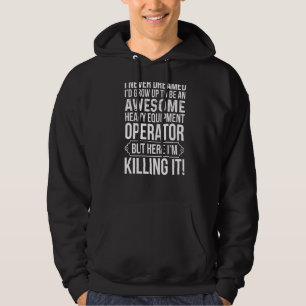 I'd Grow Up To Be An Awesome Heavy Equipment Opera Hoodie