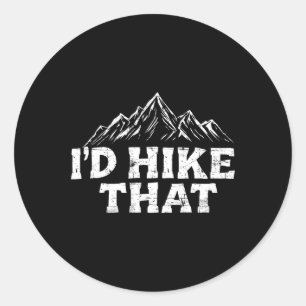I'd Hike That Backpacking Funny Mountain Hiking Tr Classic Round Sticker
