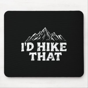 I'd Hike That Backpacking Funny Mountain Hiking Tr Mouse Mat